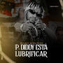 P.Diddy Está Lubrificar (feat. Willboy Mensageiro)