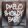 Diablo, Shordy, Baby