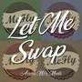 Let Me Swap