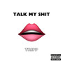 TALK MY **** (Explicit)