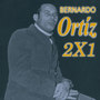 Bernardo Ortiz 2X1