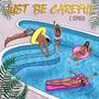 Just Be Careful (Explicit)