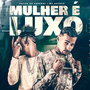 Mulher É Luxo (Explicit)