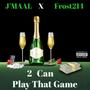 2 Can Play That Game (feat. Frost214) [Explicit]