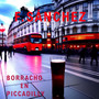 Borracho en Piccadilly