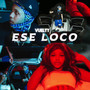 Ese Loco (Explicit)