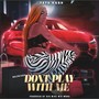 Dont Play With Me (Explicit)