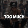 Too Much