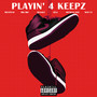 Playin' 4 Keepz (Explicit)