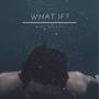 What If? (Original Mix)