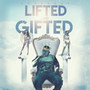 Lifted and Gifted (Explicit)