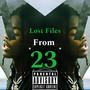 Lost Files From 23 (Explicit)