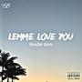 Lemme Love You (Explicit)