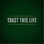 Toast This Life (feat. Andrew Austin)