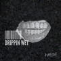 Drippin Wet (Explicit)