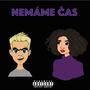 Nemáme Čas (feat. Nickey M) [Explicit]