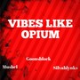 Vibes Like Opium (Explicit)