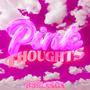 Pink Thoughts (Explicit)