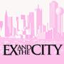 Ex and the City (Explicit)