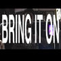 BRING IT ON (Explicit)