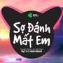 Sợ Đánh Mất Em (Remix)