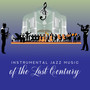 Jazz Small Orchestra Presents: Instrumental Jazz Music of the Last Century