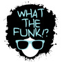 What the Funk!?