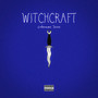 Witchcraft (Explicit)