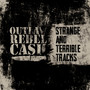 Strange and Terrible Tracks