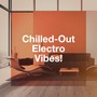 Chilled-Out Electro Vibes!