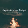 Jugando Con Fuego