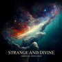 Strange and Divine