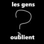 Les gens oublient (Explicit)