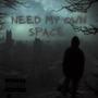 Need My Own Space