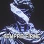 SEMPRE FIRME (Explicit)