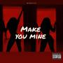 Make you mine