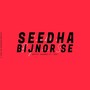 Seedha Bijnor Se (Original)