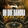 Oh Que Dahora Bacana Legal (Explicit)