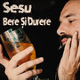 Bere Si Durere (Explicit)