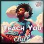 Teach You How To Chill (Explicit)