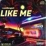 Like Me (Whateva U Want) [Explicit]