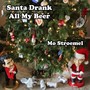 Santa Drank All My Beer