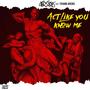 Act Like You Know Me (feat. Frank Arens) [Explicit]