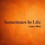 Sometimes In Life