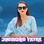 JINDAGIKO YATRA