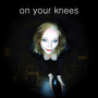 On Your Knees (Explicit)