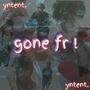 Gone fr ! (Explicit)