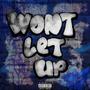 Won't Let Up (Explicit)