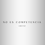 No Es Competencia