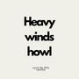 Heavy winds howl